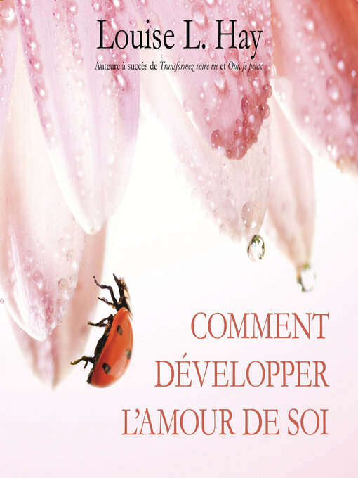 Title details for Comment développer l'amour de soi by Louise L. Hay - Available